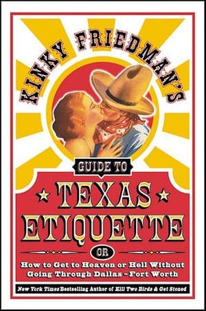 Kinky Friedman's Guide to Texas Etiquette