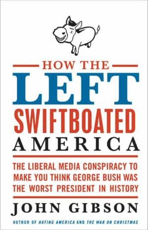 How the Left Swiftboated America