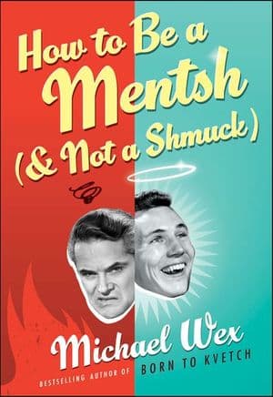 How to Be a Mentsh (and Not a Shmuck)