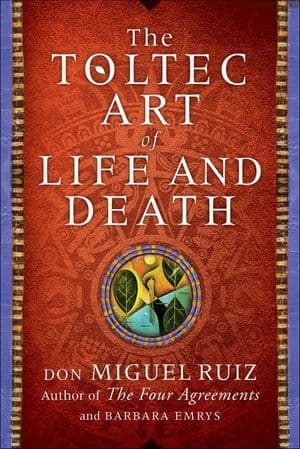 The Toltec Art of Life and Death