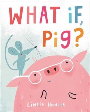 What If, Pig?