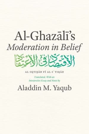 Al-Ghazali's "Moderation in Belief"