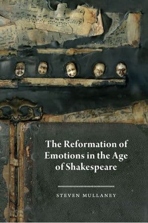 The Reformation of Emotions in the Age of Shakespeare