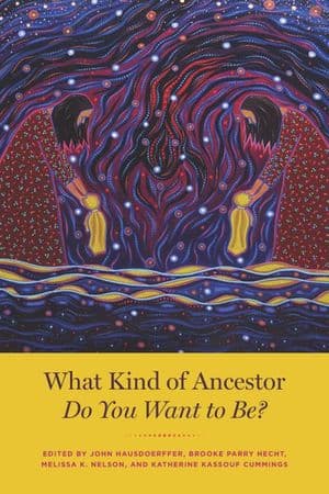 What Kind of Ancestor Do You Want to Be?