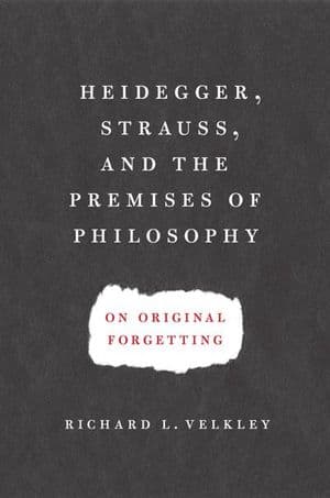 Heidegger, Strauss, and the Premises of Philosophy