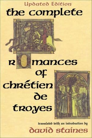 The Complete Romances of Chretien de Troyes