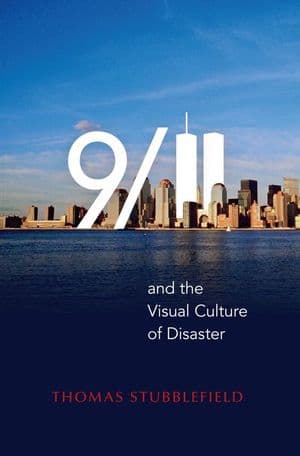 9/11 and the Visual Culture of Disaster