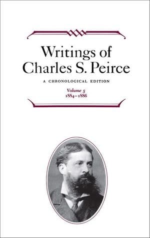 Writings of Charles S. Peirce: Volume 5, 1884–1896