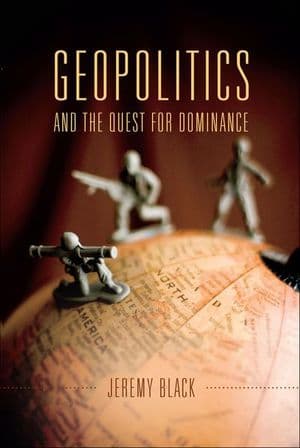 Geopolitics and the Quest for Dominance