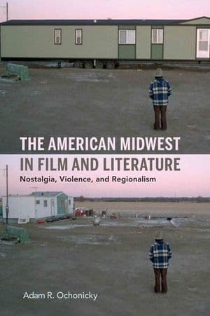 The American Midwest in Film and Literature