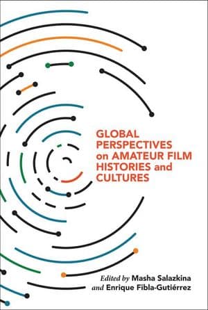 Global Perspectives on Amateur Film Histories and Cultures