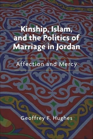 Kinship, Islam, and the Politics of Marriage in Jordan