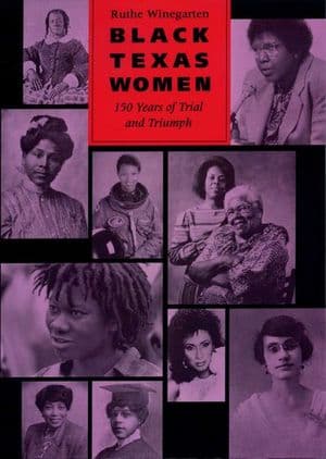 Black Texas Women: 150 Years of Trial and Triumph