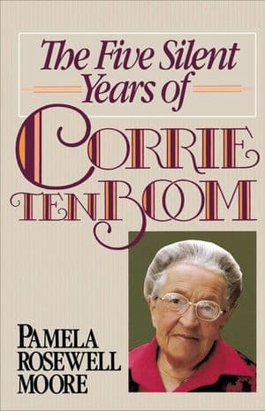 The Five Silent Years of Corrie Ten Boom