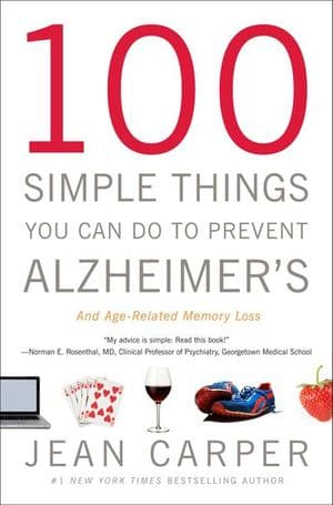 100 Simple Things You Can Do to Prevent Alzheimer's and Age-Related Memory Loss