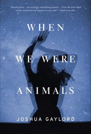 When We Were Animals