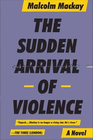 The Sudden Arrival of Violence