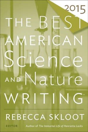 The Best American Science and Nature Writing 2015