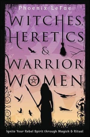 Witches, Heretics & Warrior Women