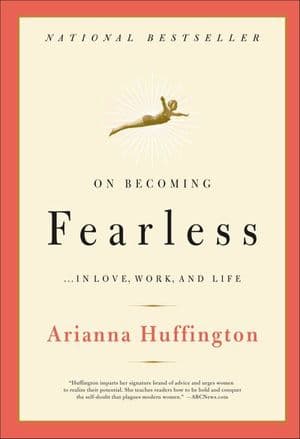 On Becoming Fearless . . . in Love, Work, and Life