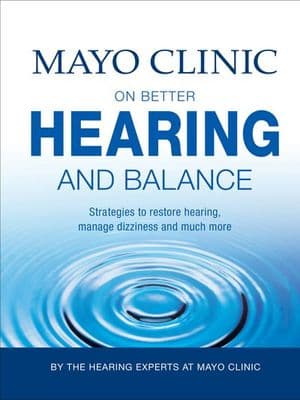 Mayo Clinic on Better Hearing and Balance