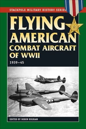 Flying American Combat Aircraft of World War II