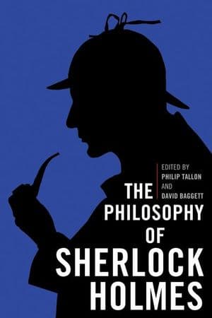 The Philosophy of Sherlock Holmes