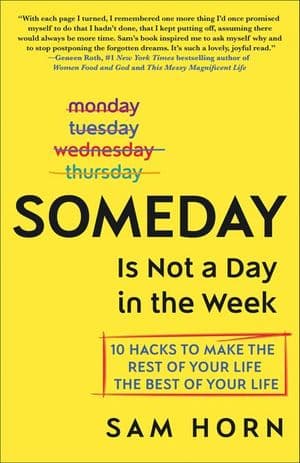 Someday Is Not a Day in the Week