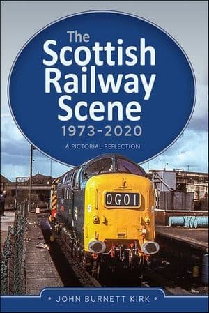 Buy The Scottish Railway Scene 1973–2020 at Amazon