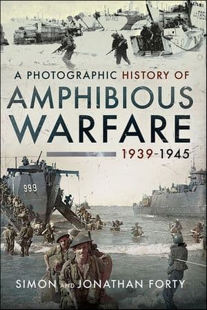 A Photographic History of Amphibious Warfare 1939–1945