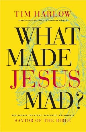 What Made Jesus Mad?