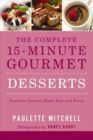 The Complete 15-Minute Gourmet: Desserts