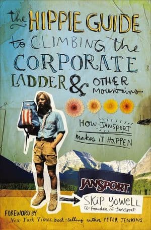 The Hippie Guide to Climbing the Corporate Ladder & Other Mountains