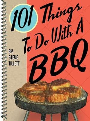 101 Things To Do With A BBQ