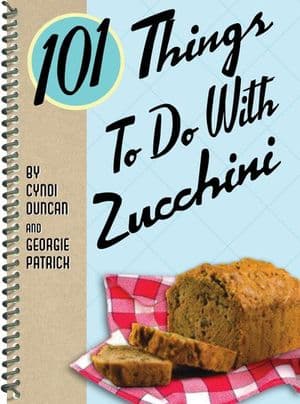 101 Things To Do With Zucchini