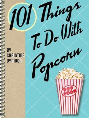 101 Things To Do With Popcorn