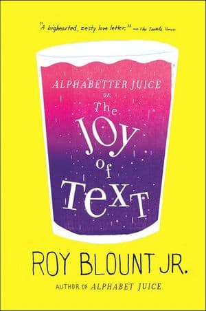 Alphabetter Juice, or The Joy of Text