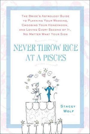 Never Throw Rice at a Pisces