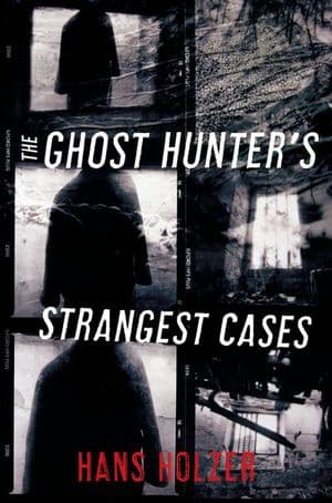 The Ghost Hunter's Strangest Cases