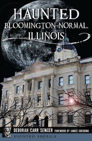 Haunted Bloomington-Normal, Illinois