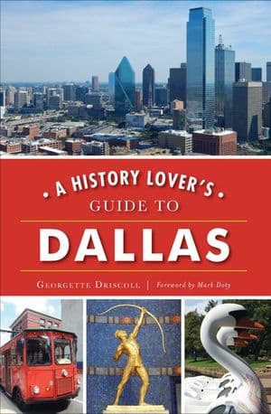 A History Lover's Guide to Dallas