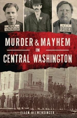 Murder & Mayhem in Central Washington