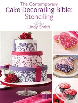 The Contemporary Cake Decorating Bible: Stenciling