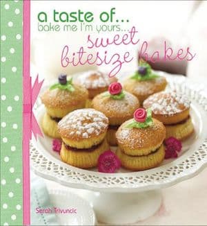 A Taste of . . . Bake Me I'm Yours . . . Sweet Bitesize Bakes