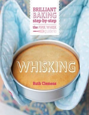 The Pink Whisk Guide to Whisking