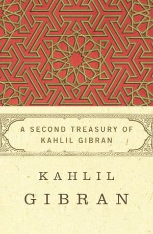 A Second Treasury of Kahlil Gibran