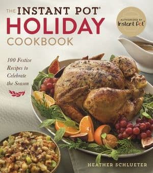 The Instant Pot® Holiday Cookbook