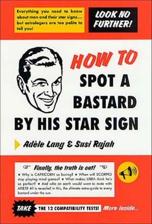 How to Spot a Bastard by His Star Sign