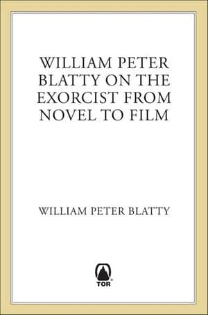 William Peter Blatty on The Exorcist from Novel to Film