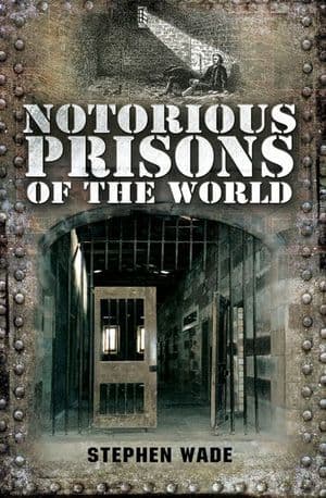 Notorious Prisons of the World